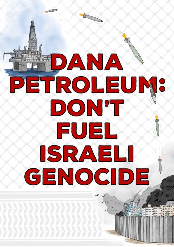 Dana Petroleum: Don’t Fuel Israeli Genocide
